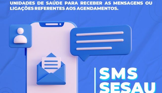 Prefeitura implementa sistema de mensagens de texto para lembrar pacientes das consultas e exames agendados