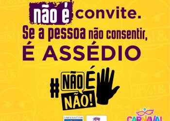Prefeitura lança campanha ‘Não é Não’ de combate a importunação sexual no Carnaval 2023