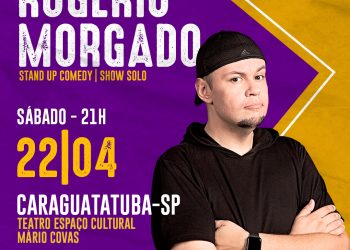 Em Caraguatatuba Teatro Mario Covas sábado(22) Stand Up com Rogerio Morgado do Pânico na Radio