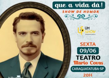” CAMBOTAS QUE A VIDA DÁ ” TEATRO MARIO COVAS CARAGUATATUBA