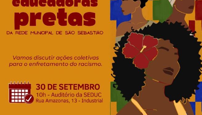 Prefeitura de São Sebastião promove 1º Encontro de Educadoras Pretas para debater o enfrentamento ao racismo nas escolas municipais
