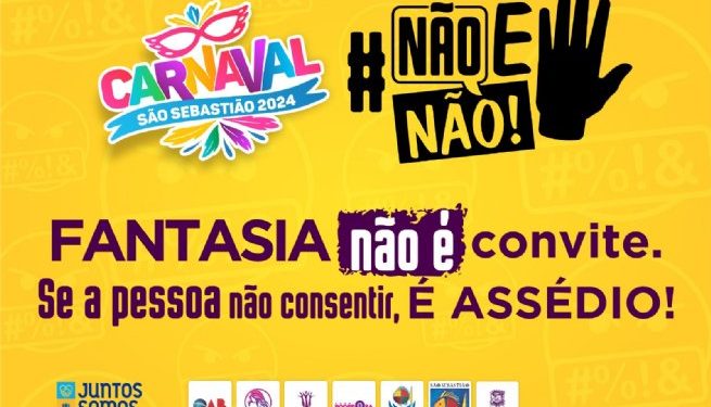 Prefeitura promove campanha ‘Não é Não’ de combate a importunação sexual no Carnaval 2024