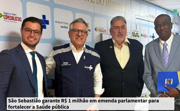 São Sebastião garante R$ 1 milhão em emenda parlamentar para fortalecer a Saúde pública